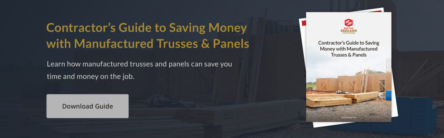 Contractors Guide to Saving Money with Manufactured Trusses CTA